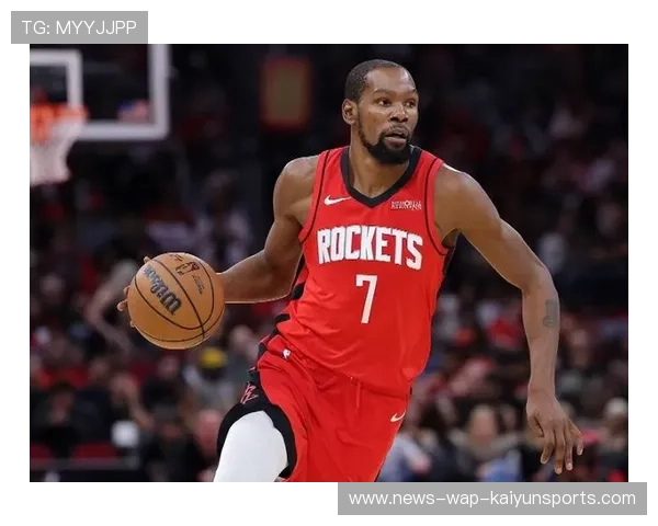 杜兰特单节爆发点燃胜利火箭攻防齐飞